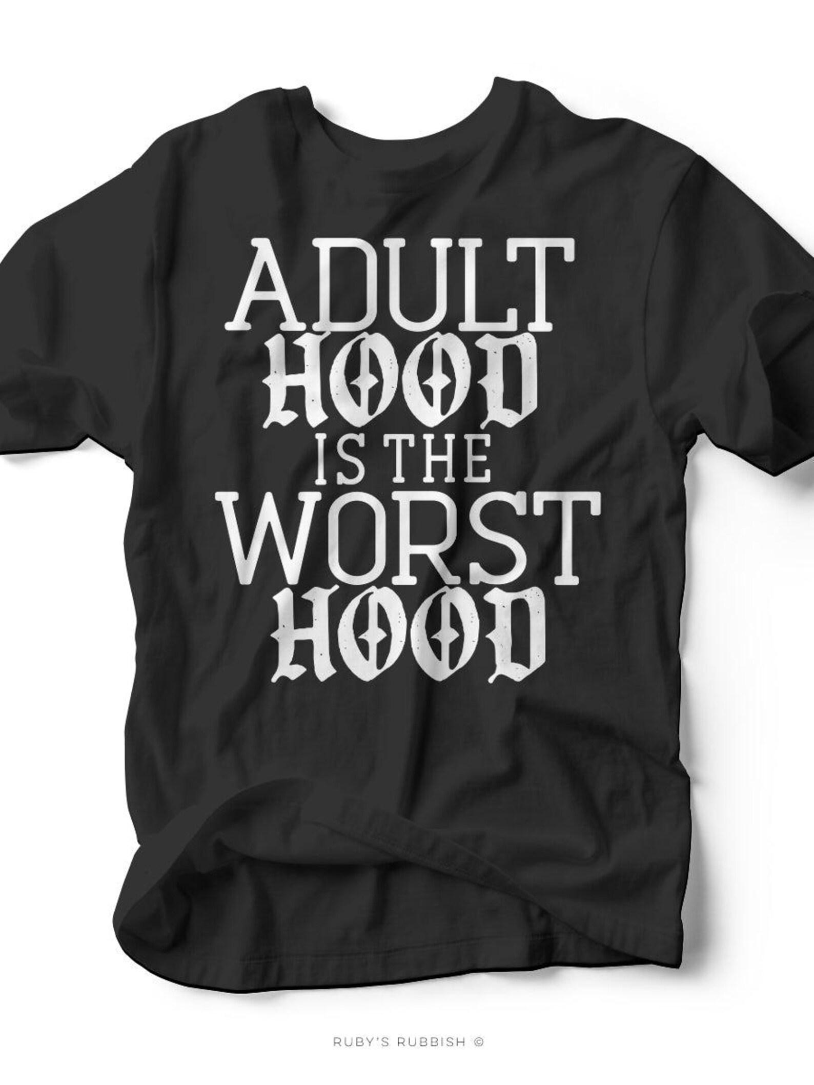 Adulthood is the Worst Hood | Graphic Tee | Ruby s Rubbish® S