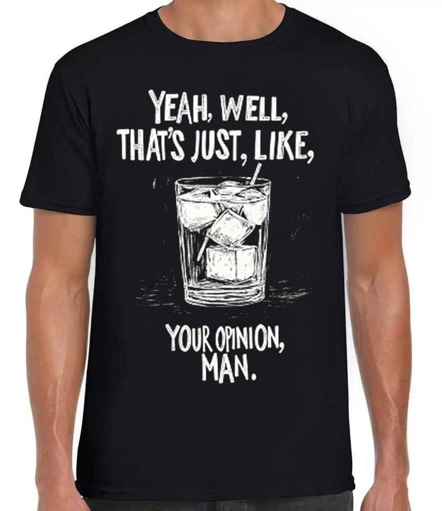 

The Big Lebowski The Dude Well That s Just Like Your Opinion Black T Shirt 411 3XL