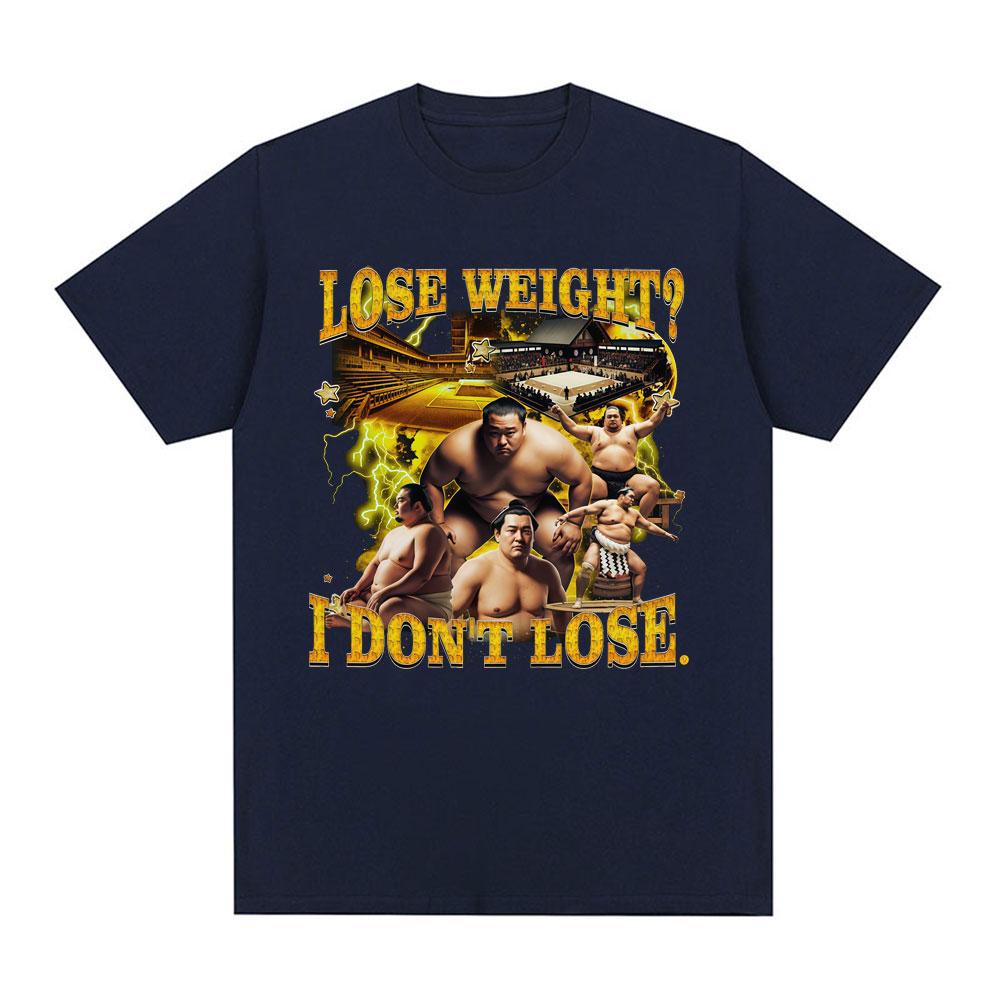Losing Weight I Dont Lose Weight Funny Sumo Meme Pattern Tshirt 2026 Summer New Mens Womens Casual Cotton Fashion Tshirt M