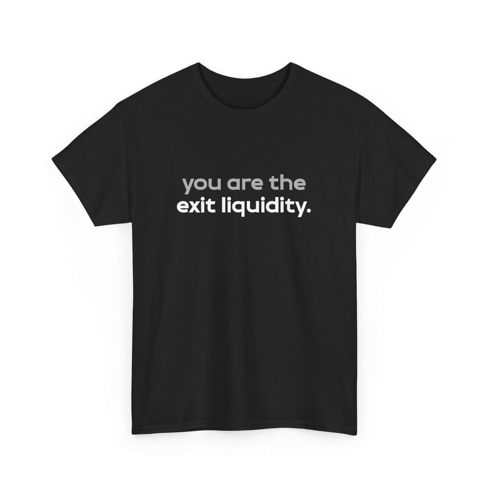 

Crypto Meme Funny T-Shirt, You Are the Exit Liquidity Funny Shirt XL