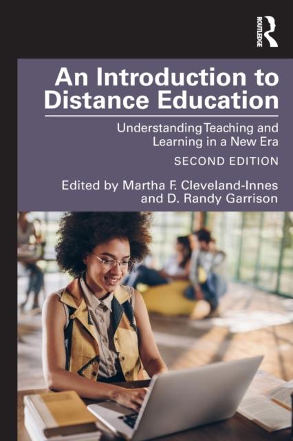 The An Introduction To Distance Education : Understanding Teaching and Learning In a New Era Book