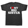 Novelty I Love Heart My Big Sister T Shirts Graphic Streetwear Short Sleeve Birthday Gifts Summer Style T-shirt Unisexs Clothing