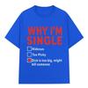 2026 WHY IM SINGLE Funny English Letter Printed T Shirt Men Women Fashion Short Sleeve T-shirts Cotton Oversized Casual T-shirt