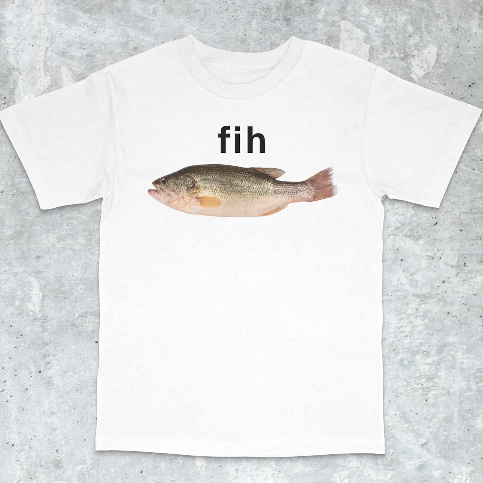 Fih Fish Meme Shirt - Stupid Meme Shirt, Funny Meme Shirt, Brain Rot Shirt, Inappropriate Funny Gag Gift, Gen Z Meme Tees, Dumbest Shirt S