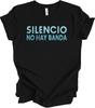 Silencio No Hay Banda Quote T shirt - Cultural Reference Tee