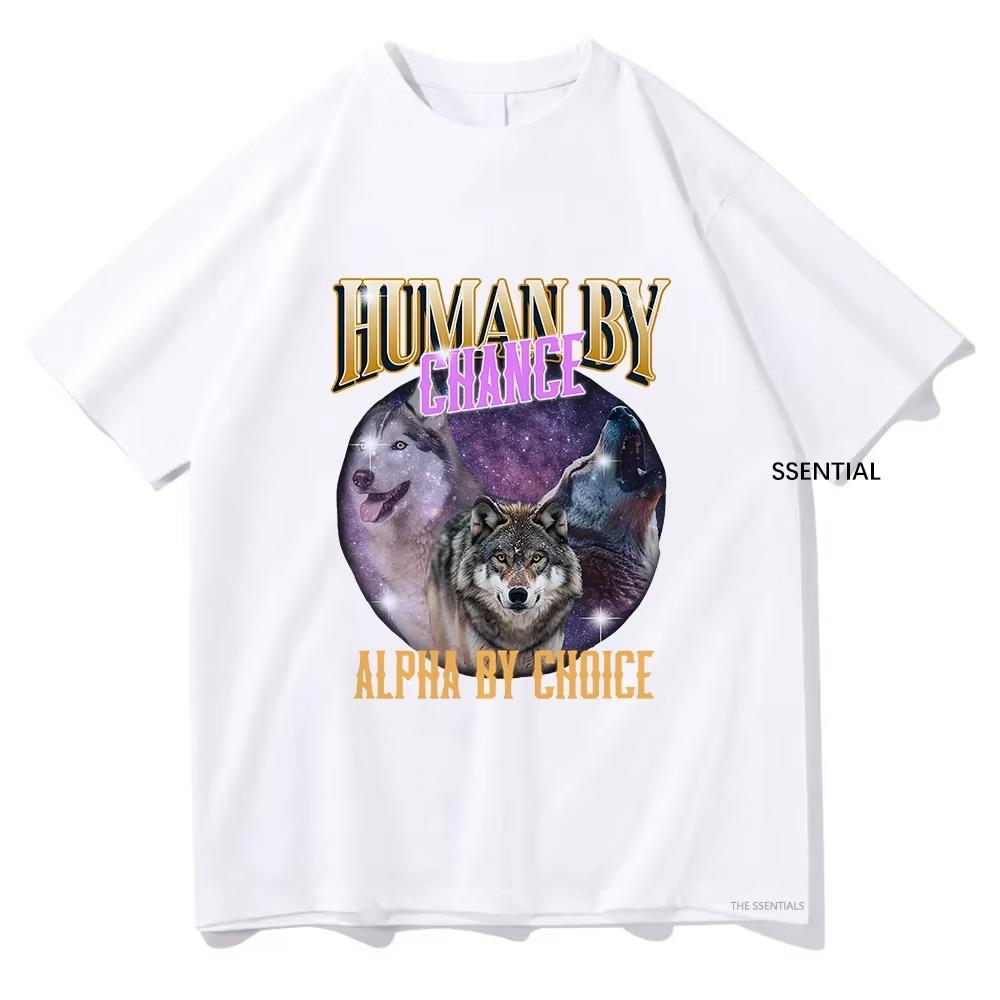 Human By Chance Alpha By Choice Alpha Wolf Tshirt Funny MenWomen Clothing Harajuku Tshirt Unisex Tops Graphic T Shirts