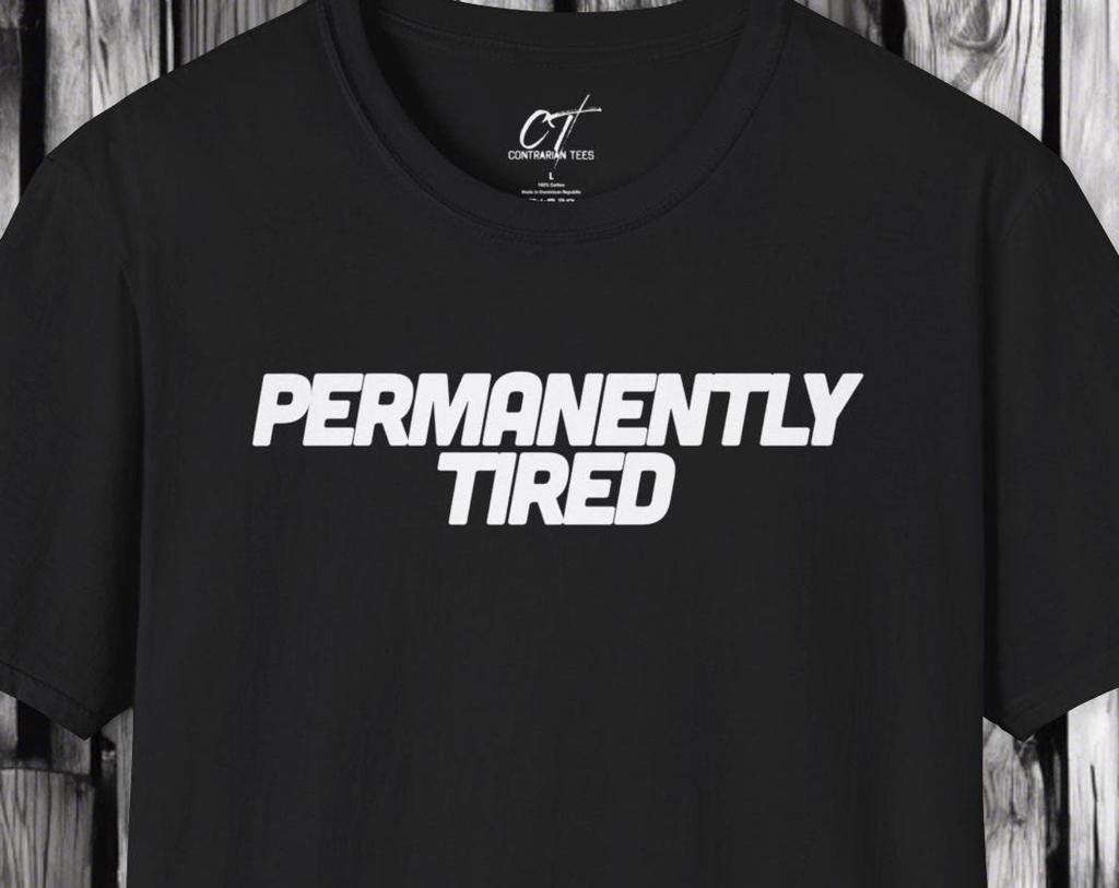 Permanently Tired Shirt: Sarcastic Adult Humor Tee