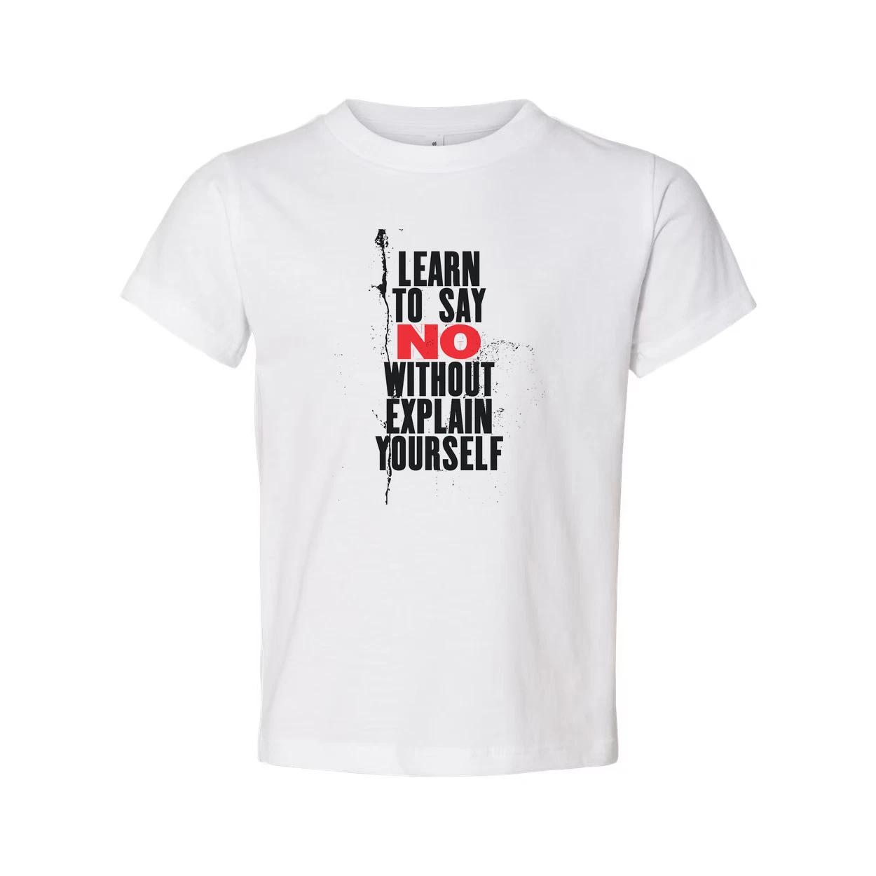 

Learn To Say No Without Explain Yourself Unisex Short Sleeve Graphic T Shirt Cot L