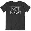 Not Today, Arya Stark, Game Thrones GOT, Quotes Movie Fan T Shirt Tee Gift New
