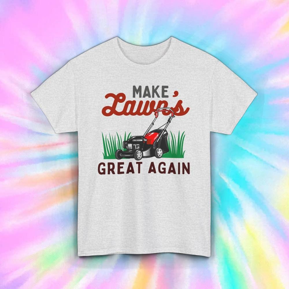 

Make Lawns Great Again T-Shirt | Funny Gardening Tee | Lawn Mowing Shirt XL