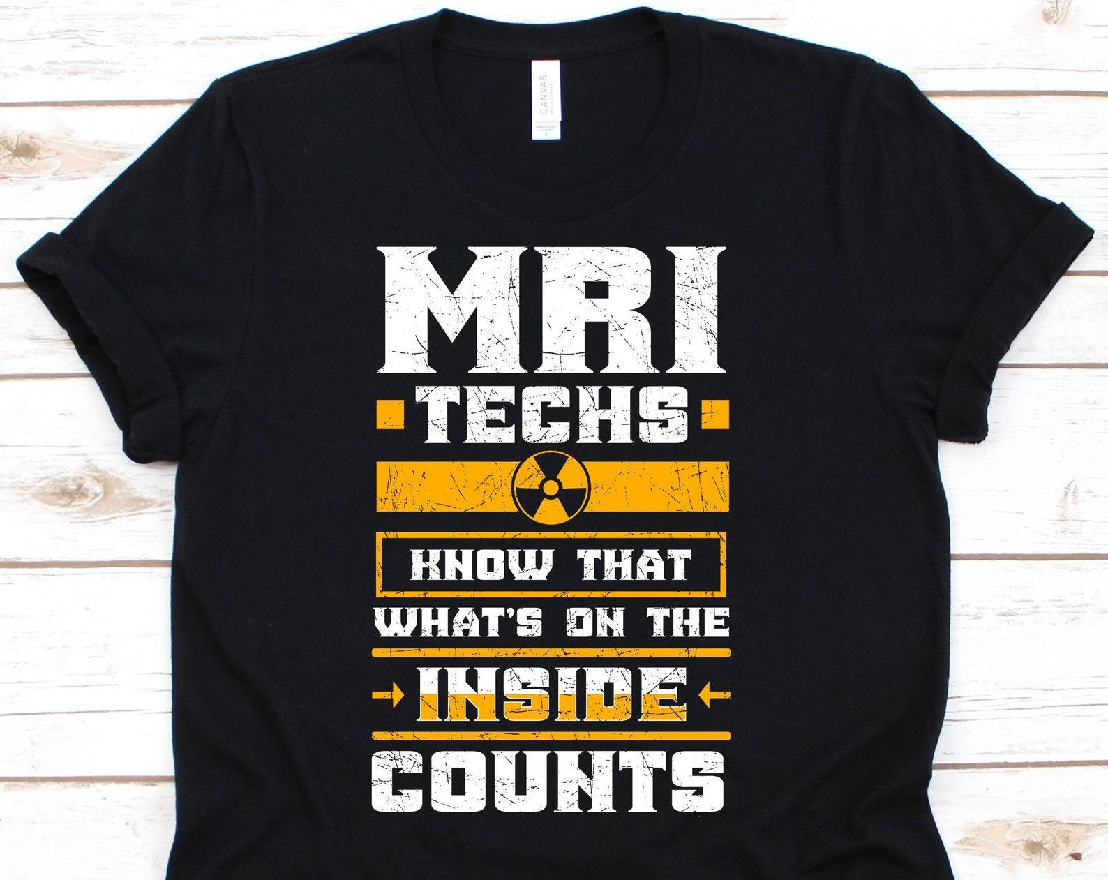 MRI Techs Knows That What s On The Inside Counts Shirt, Radiology T-Shirt For MRI Technologist, MRI Tech Gift For Men Women, Radiology Tee S