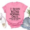 Fashion Funny I Tried Being Normal Once Printed T-shirts Women Summer Casual Short Sleeved T-shirts Round Neck Tops