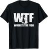 WTF Where's The Fish Men's Funny Fishing Gifts Fathers Day Gift Unisex T-Shirt