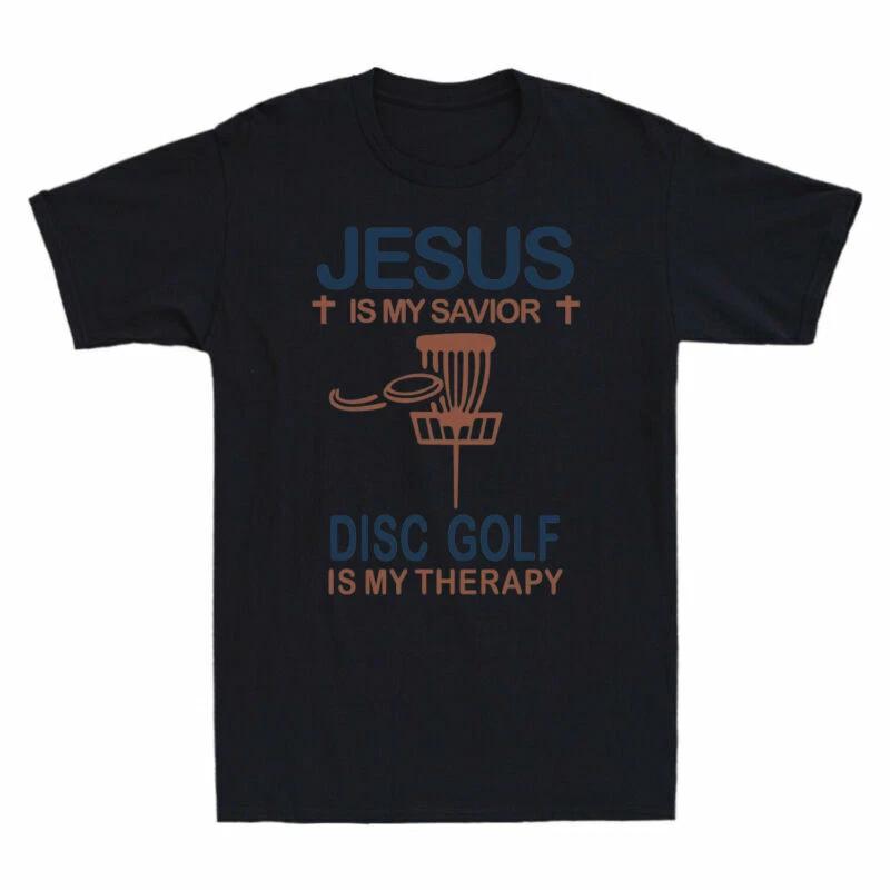 Jesus Is My Savior Disc Golf Is My Therapy Funny Gift Men s Cotton T-Shirt XL