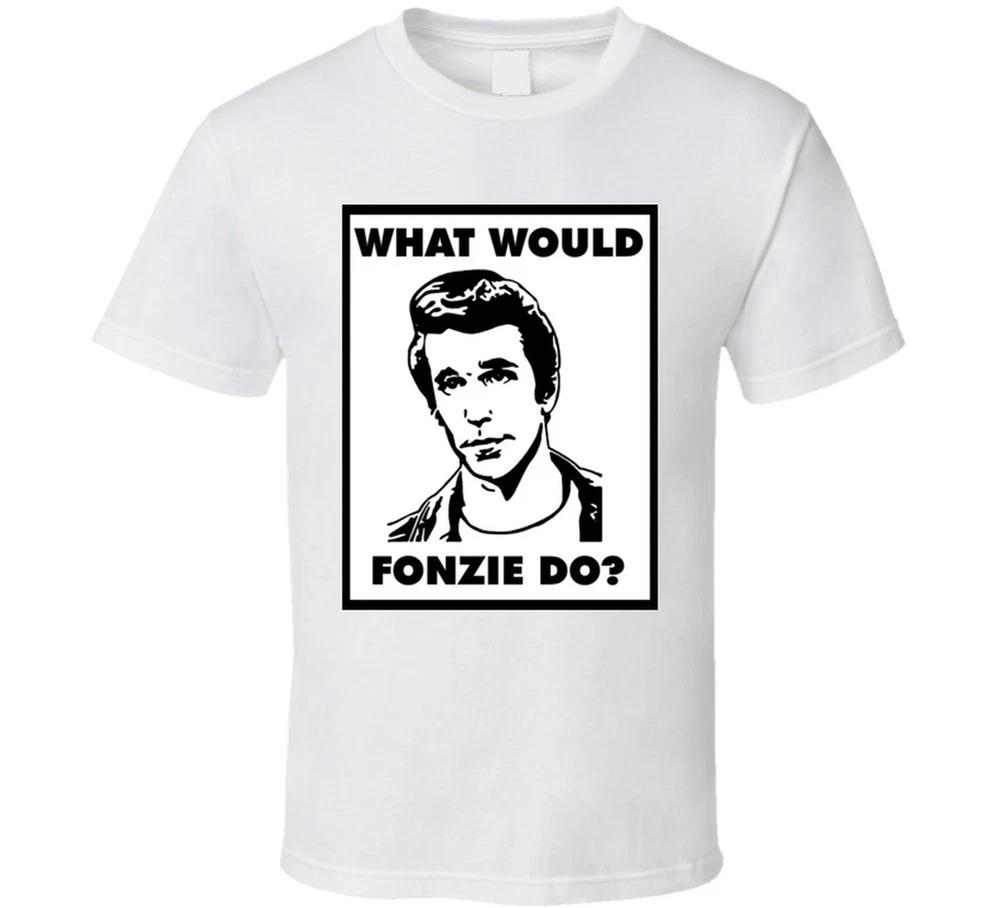 What Would Fonzie Do Happy Days Retro Funny T Shirt S