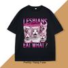 Funny Ironic Meme Tshirt Cat Print Lesbians Eat What Graphic Tee Humor T-Shirt Cotton Short Sleeve Mens Designer Clothes Top