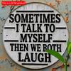 2d Flat 20*20cm, "Sometimes I Talk To Myself and Then We All Laugh" Circular Wooden Wall Decoration, Suitable for Entrance, Porch, Living Room, Garden