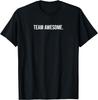Team Awesome Sarcastic Office Funny Gift Idea T-Shirt