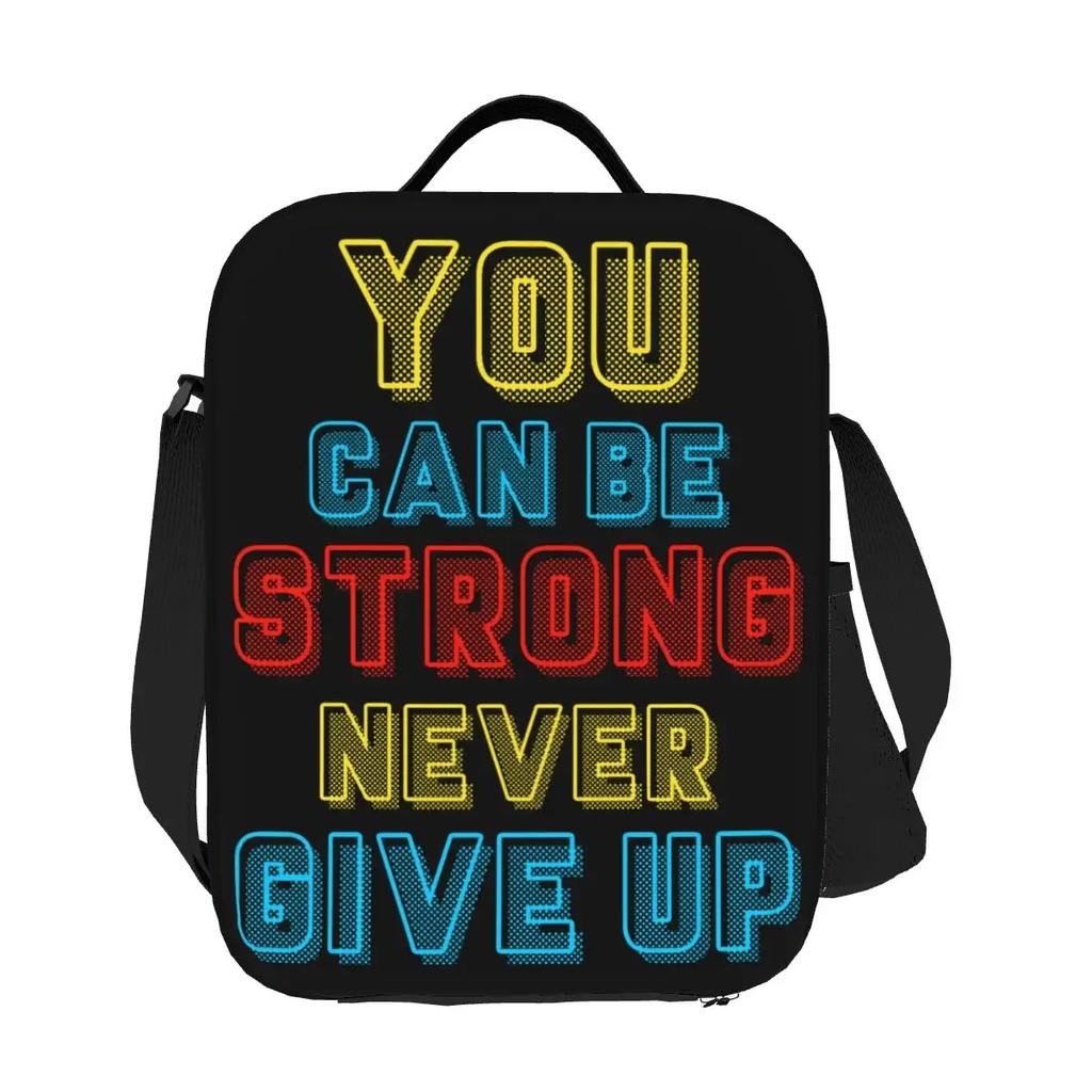 You Can Be Strong Never Give Up Thermal Lunch Bag Portable Lunch Container for School Office Outdoor Storage Bento Food Box