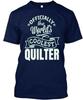 Quilter Quilting Ly The Worlds TTshirt Made In the USA Size S To 5XL
