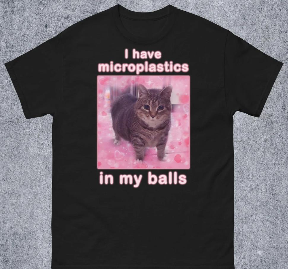 I Have Microplastics in my Balls Funny Cat Meme T-shirt Size S-5XL S разноцветный