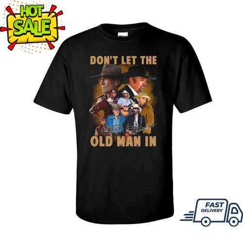 Don't Let The Old Man In Clint Eastwood Toby Keith T-Shirt Unisex T-Shirt