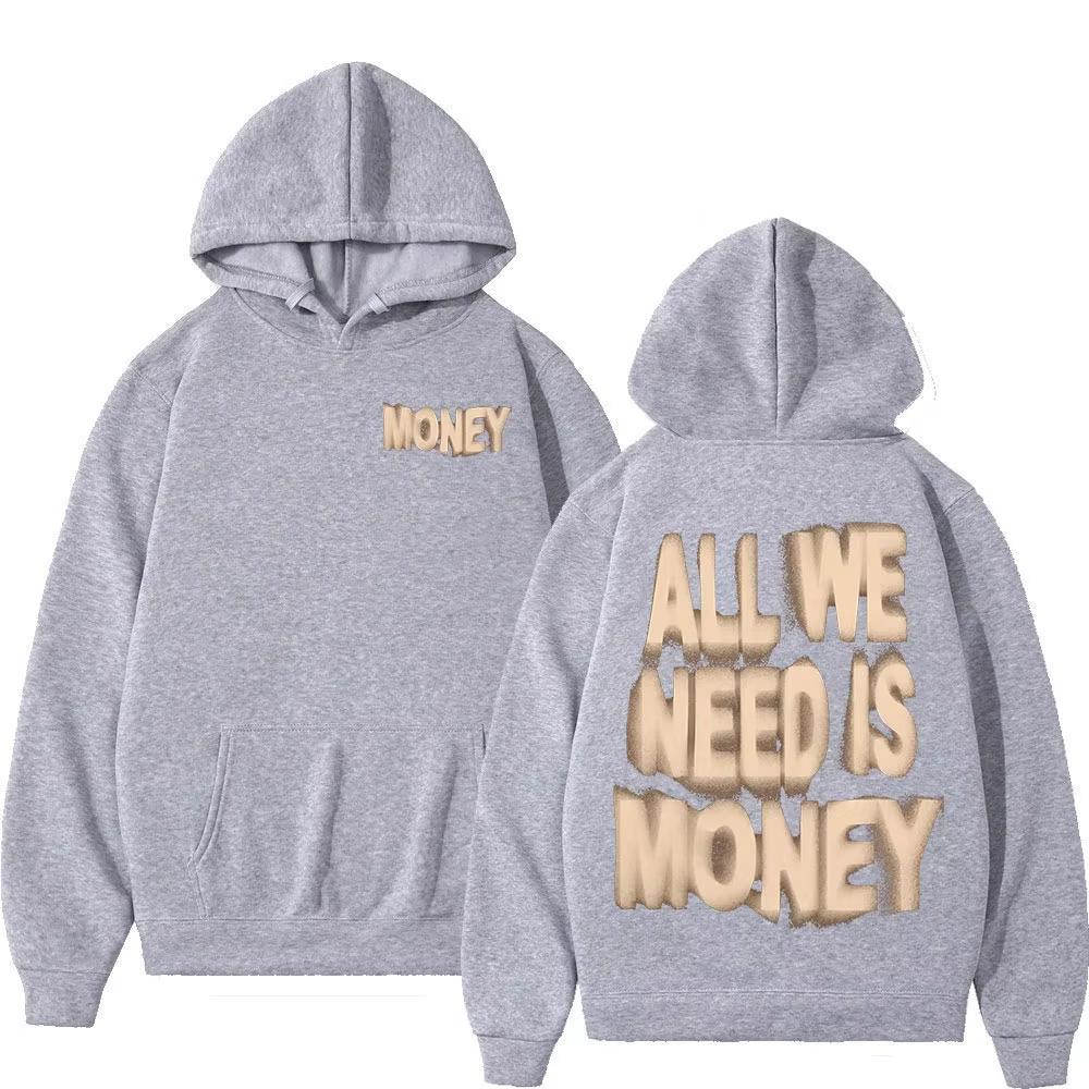 We Only Need Money for Autumn and Winter Models Hoodies Men's Women's Fashion Harajuku Sweatshirts Warm Long Sleeve