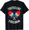 Tastes Like Freedom Unisex T Shirt 4th Of July Gift