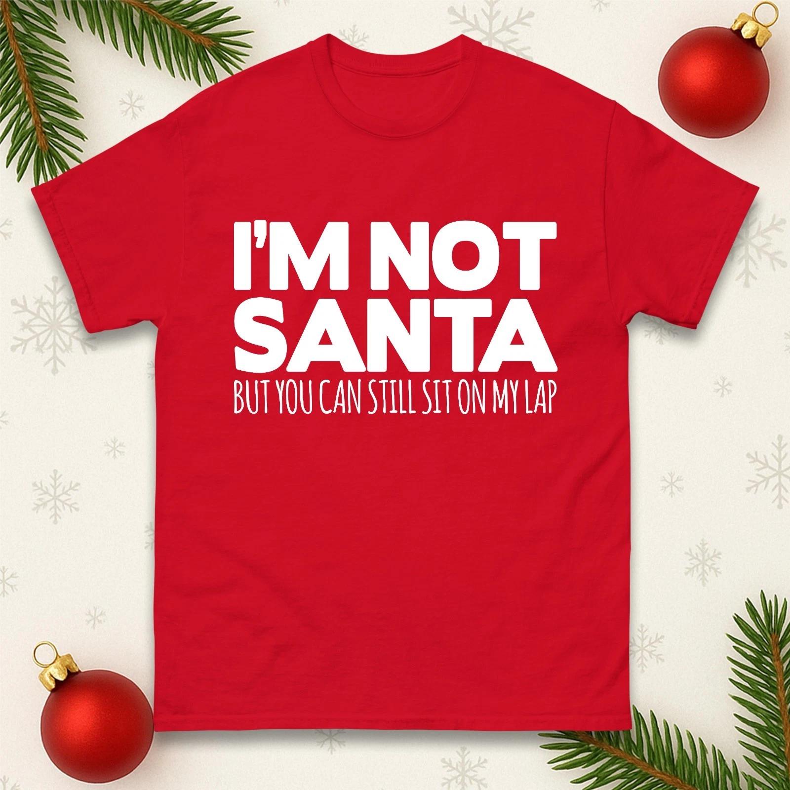 i m Not Santa But You Can Still Sit On My Lap Christmas T Shirt, Funny Xmas Top S