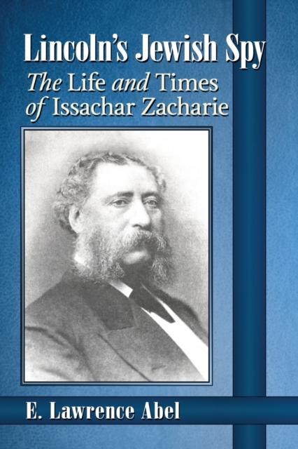Kniha Lincoln's Jewish Spy : The Life and Times of Issachar Zacharie