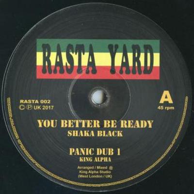 10inch Record SHAKA BLACK; KING ALPHA / KING ALPH - You Better Be Ready; Panic Dub 1 /  RASTA002 Rast Yard 2017 UK Reggae, Ska & Dub
