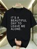 Men's Funny It's a Beautiful Day To Leave Me Alone Printed TShirt Black with White Text Slight Stretch Knit Fabric AllSeason Comfort Regular Fit Casua