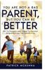 The You Are Not A Bad Parent, But You Can Be Better Book