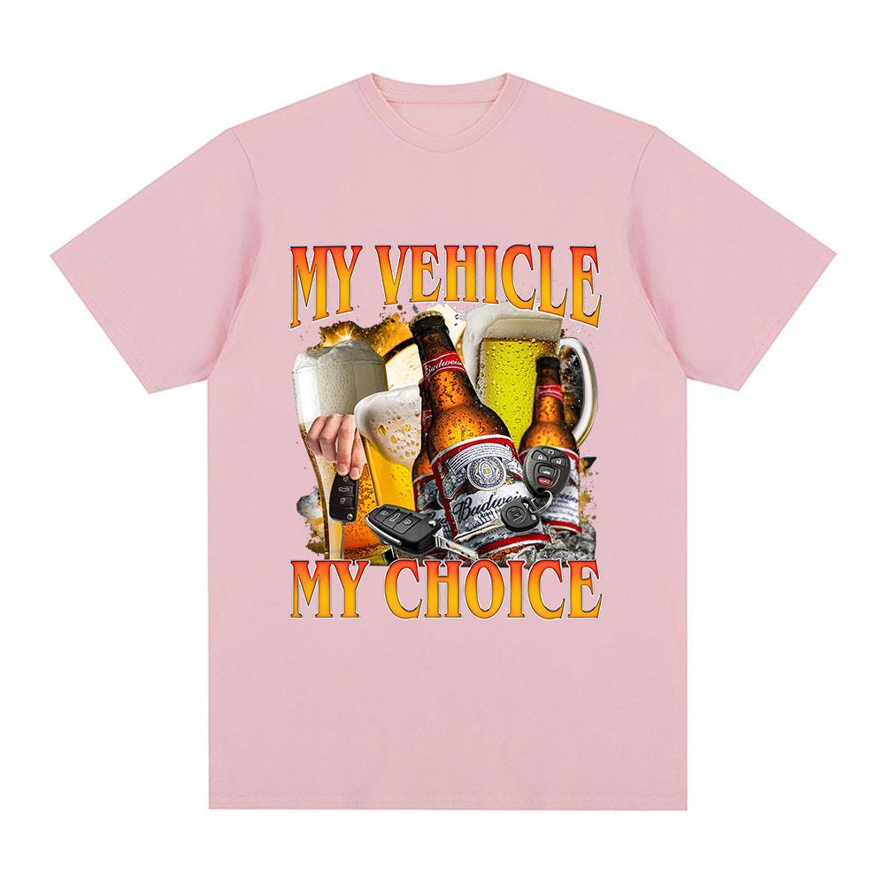 My Vehicle My Choice Print T Shirts Funny Beer Lover Drunk Driving Short Sleeve T-shirts Cotton Men Women Oversized Tees
