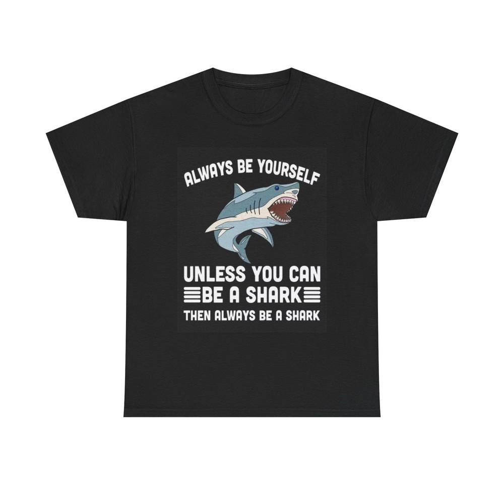 Be A Shark Funny Graphic T Shirt Sharks Ocean Jokes Unisex Heavy Cotton Tee Unisex T-Shirt XXL