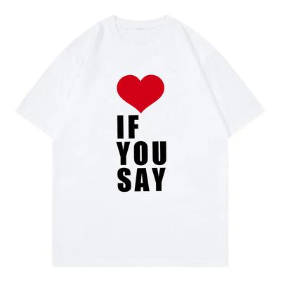 Romantika Untold Kpop marškinėliai Love If You Say Vyriški drabužiai Harajuku marškinėliai Unisex Aukštos kokybės laisvalaikio medvilniniai marškinėliai