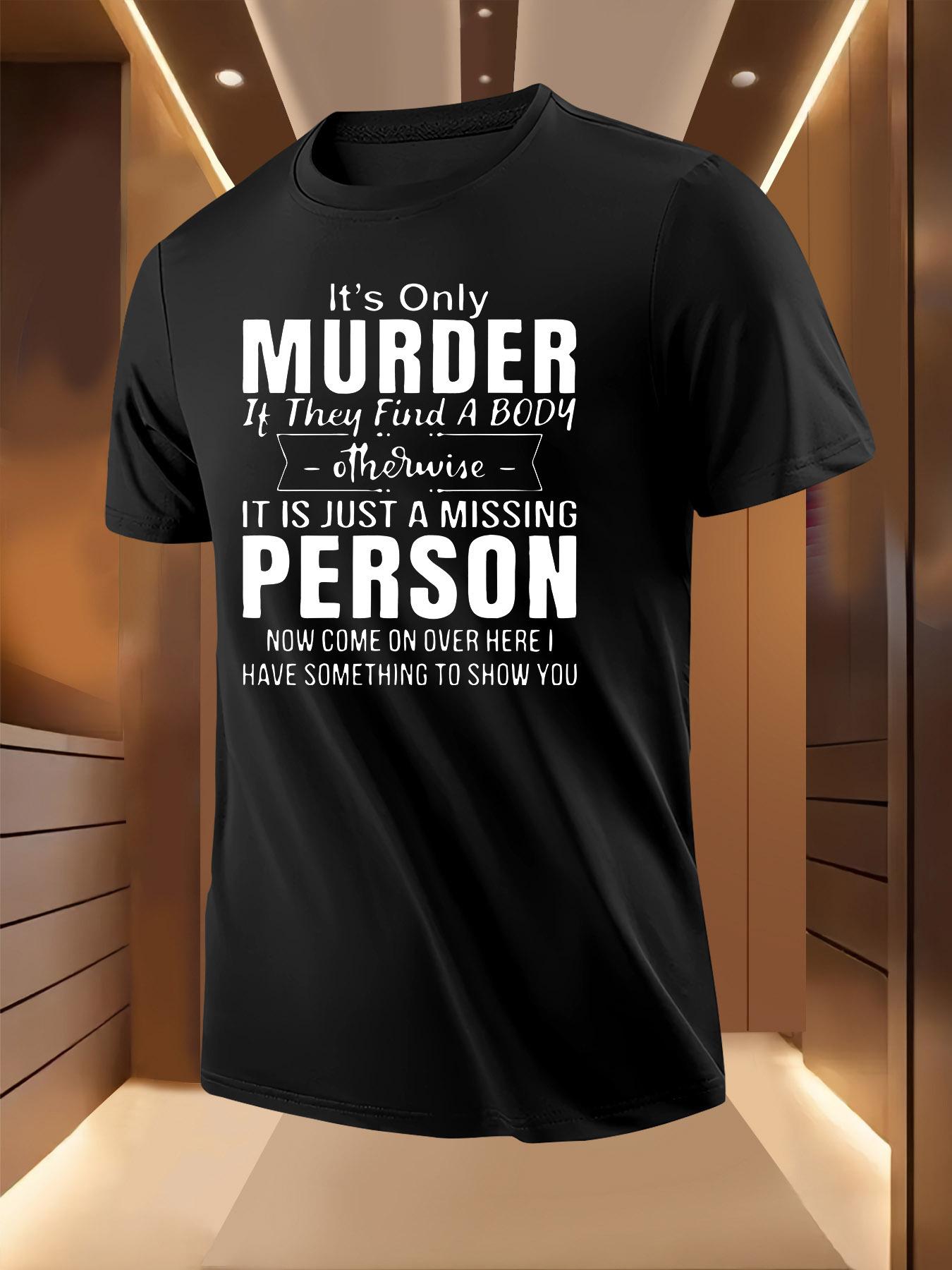 Humorous Murder vs. Missing Person Graphic Tshirt - Lig... XXL