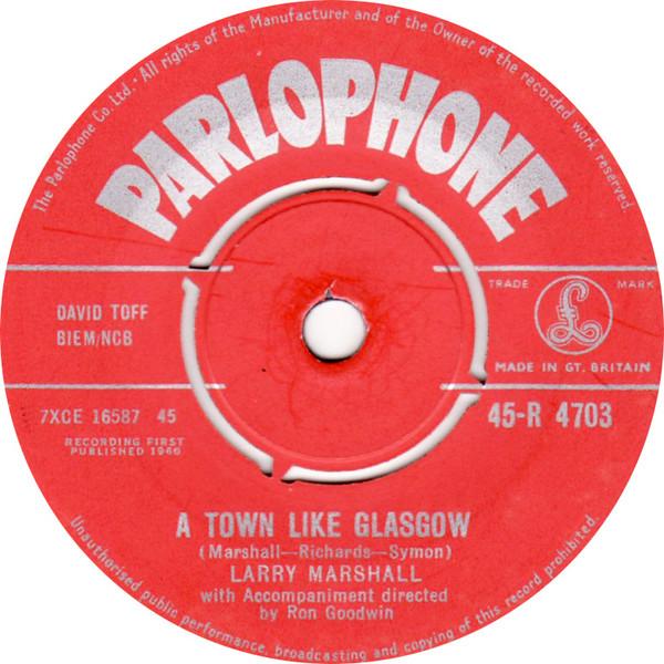 

7inch Record LARRY MARSHALL - A Town Like Glasgow 45R4703 Parlophone 1960 UK Pop Used