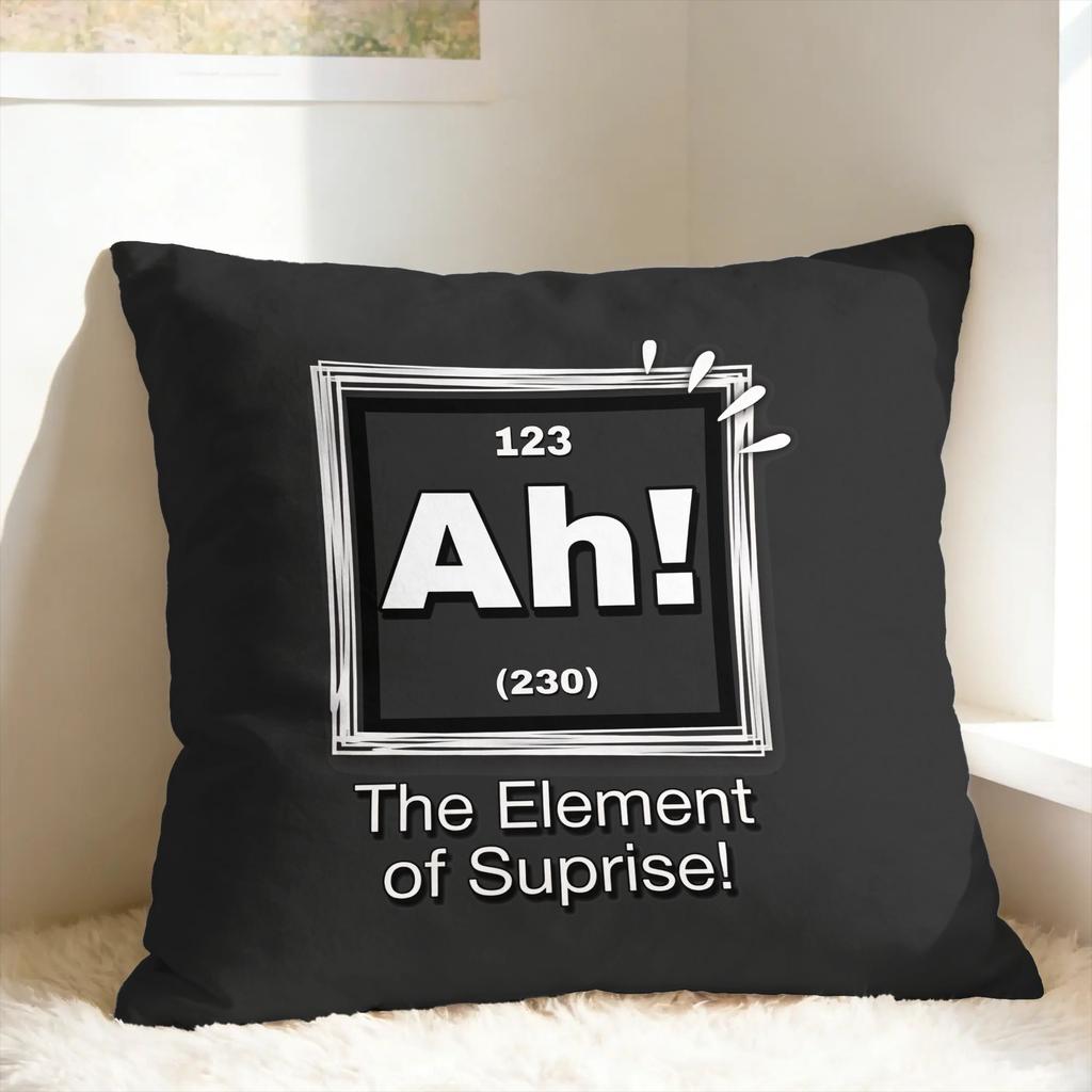 Ah! The Element of Surprise Pillow Case Comfy Pillow Cover For Couch Sofa Bedroom Novelty Cushion Cover