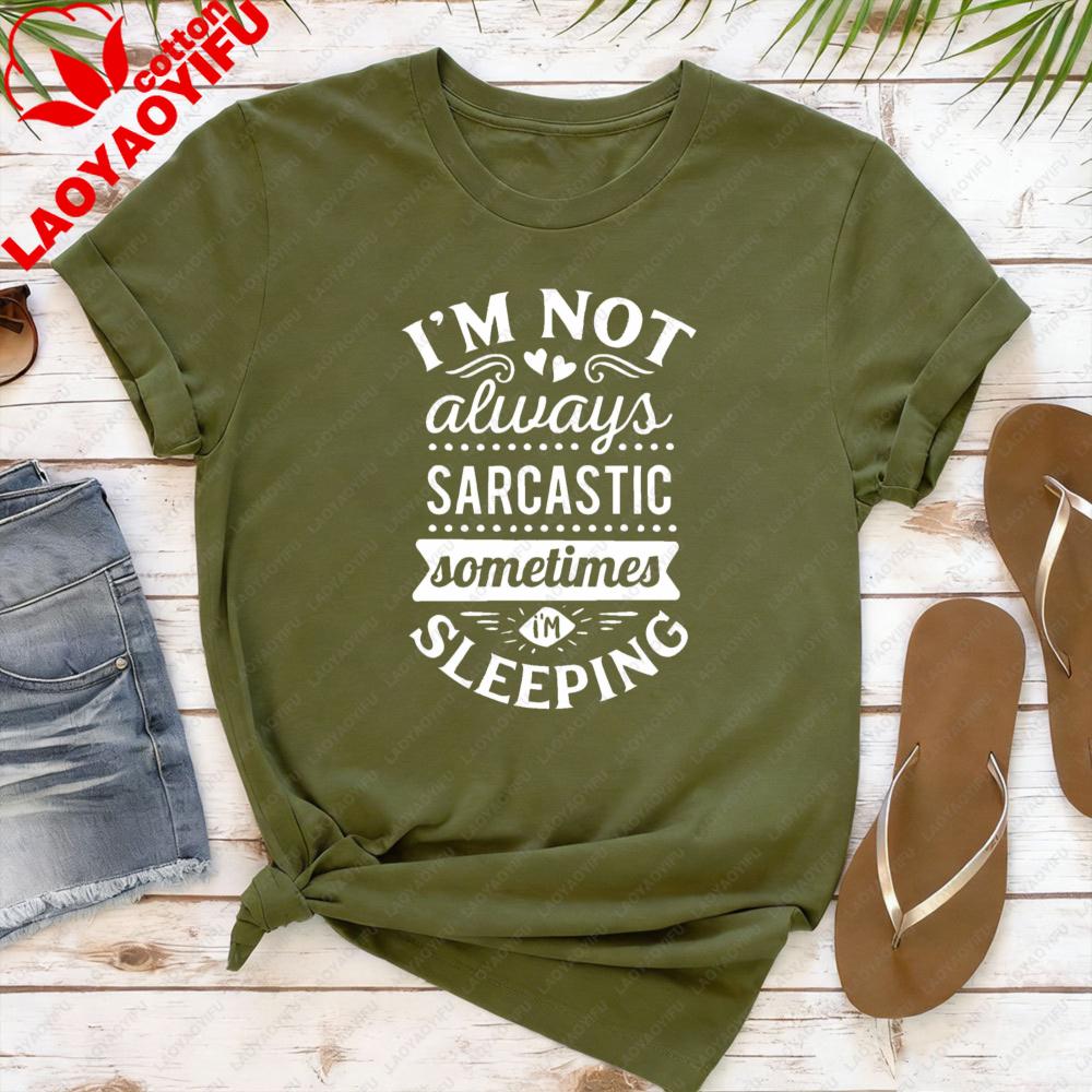 Im Not Always Sarcastic Women TShirt Casual Cotton Short Sleeve Summer Fashion Top for Gift Interesting Slogan T Shirt