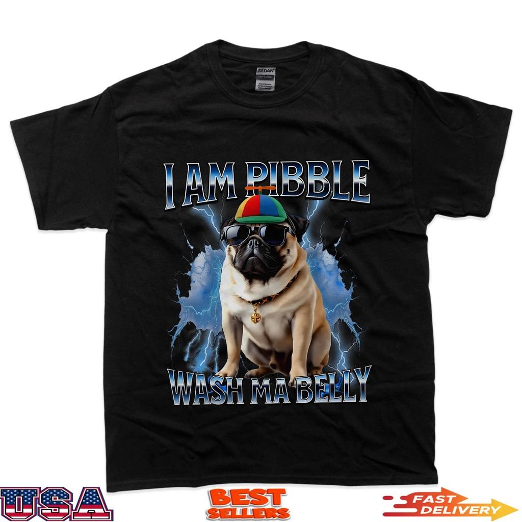 I Am Pibble Wash My Belly Funny Dog Clean My Belly Meme 100% Cotton T-shirt Mens Tees Top