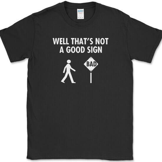 Well That s Not A Good Sign T-Shirt Funny Humor Gildan Novelty Tee M