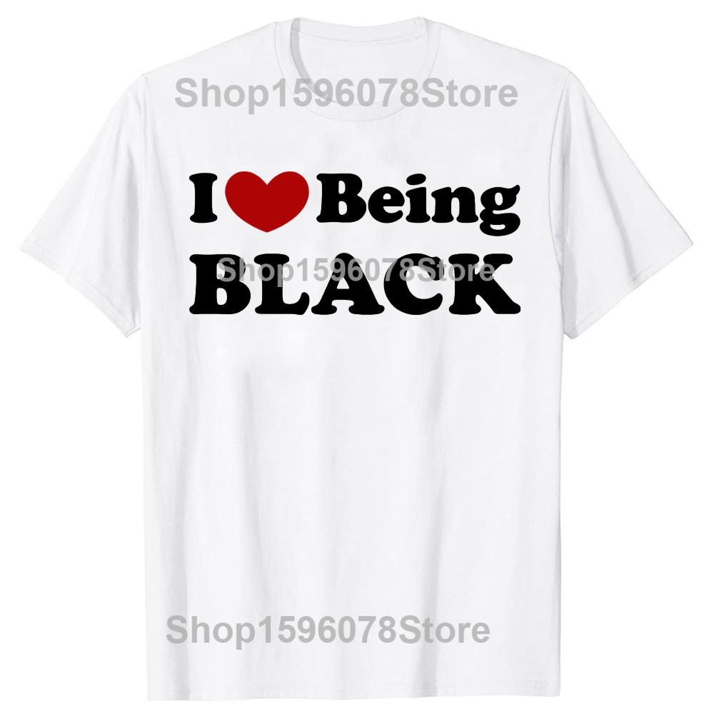 

Funny I Love Being Black TShirt Summer Men Women Clothing Fashion T Shirts Cotton Short Sleeve Oversized Loose Tshirt Tops S