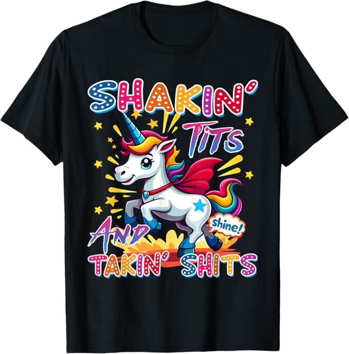 Shakin  Tits and Takin Sh*ts Funny Unicorn Dirty Adult Humor T-Shirt Unisex T-Shirt XL