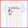 Today Im A Serious Goose White Cotton T-Shirt S-5XL