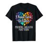 I Have Time To Listen Mental Health Awareness Matters T-Shirt Small