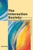 The The Interaction Society : Theories, Practice and Supportive Technologies Book