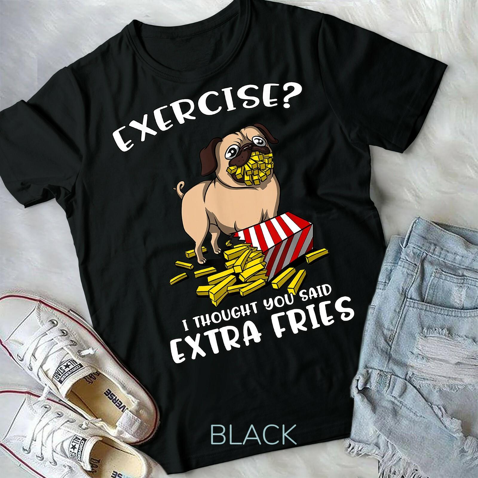 Pug Dog Exercise I Thought You Said Extra Fries Funny Kids Unisex Form T-shirt XL