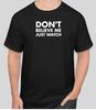DON'T BELIEVE ME JUST WATCH FUNNY T Shirt Size Tshirt T-Shirt GIFT