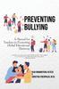 The Preventing Bullying : A Manual for Teachers In Promoting Global Educational Harmony Book